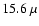 $15.6~\mu$
