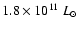 $1.8\times
10^{11}~L_\odot$