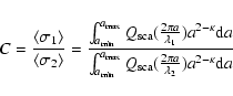 \begin{eqnarray*}C = \frac{\langle \sigma_1 \rangle}{\langle \sigma_2 \rangle } ...
...}
Q_{\rm {sca}}(\frac{2\pi a}{\lambda_2}) a^{2-\kappa} {\rm d}a}
\end{eqnarray*}