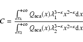 \begin{eqnarray*}C = \frac
{\int_{x_1}^{+\infty} Q_{\rm {sca}}(x)
\lambda_1^{3-\...
...ty} Q_{\rm {sca}}(x)
\lambda_2^{3-\kappa} x^{2-\kappa} {\rm d}x}
\end{eqnarray*}