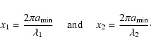 \begin{eqnarray*}x_1 = \frac{2\pi a_{\rm {min}}}{\lambda_1} ~~~~~{\rm and}~~~~~ x_2 =
\frac{2\pi a_{\rm {min}}}{\lambda_2}\cdot
\end{eqnarray*}