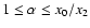 $1 \leq \alpha \leq x_0/x_2$