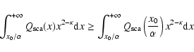 \begin{eqnarray*}\int_{x_0/\alpha}^{+\infty} Q_{\rm {sca}}(x) x^{2-\kappa} {\rm ...
...{\rm {sca}}\left(\frac{x_0}{\alpha}\right)
x^{2-\kappa} {\rm d}x
\end{eqnarray*}