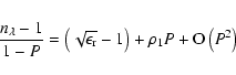 \begin{eqnarray*}\frac{n_\lambda-1}{1-P} = \left(\sqrt{\epsilon_{\rm {r}}}-1\right) +
\rho_1 P + \textrm{O}\left(P^2\right)
\end{eqnarray*}