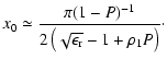 $\displaystyle x_0 \simeq
\frac{\pi (1-P)^{-1}}{2\left(\sqrt{\epsilon_{\rm {r}}}-1 +
\rho_1 P\right) }\cdot$