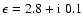 $\epsilon=2.8+{\rm i}
~0.1$