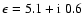 $\epsilon=5.1+{\rm i} ~0.6$