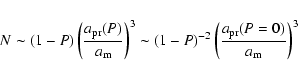 \begin{eqnarray*}N \sim (1-P) \left(\frac{a_{\rm {pr}}(P)}{a_{\rm {m}}} \right)^...
...(1-P)^{-2} \left(\frac{a_{\rm {pr}}(P=0)}{a_{\rm {m}}} \right)^3
\end{eqnarray*}