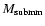 $M_{{\rm submm}}$