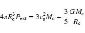 \begin{displaymath}%
4 \pi R_{\rm c}^{3} P_{\rm ext} = 3 c_{\rm s}^{2} M_{\rm c} - \frac{3}{5} \frac{GM_{\rm c}}{R_{\rm c}}
\end{displaymath}