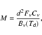 \begin{displaymath}%
M = \frac{d^{2}F_{\nu}C_{\nu}}{B_{\nu}(T_{\rm d})},
\end{displaymath}