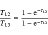 \begin{displaymath}%
\frac{T_{12}}{T_{13}} = \frac{1 - {\rm e}^{-\tau_{12}}}{1 - {\rm e}^{-\tau_{13}}}
\end{displaymath}
