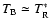 $T_{\rm B} \simeq T_{\rm R}^{*}$