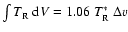 $\int T_{\rm R}~{\rm d}V = 1.06
~T_{\rm R}^{*}~ \Delta v$