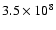 $3.5\times10^{8}$