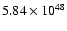 $ 5.84\times{10}^{48}$