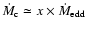 $\dot M_{\rm c}\simeq x
\times\dot M_{\rm edd}$