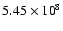 $5.45\times{10}^8$