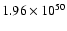 $ 1.96\times{10}^{50}
$