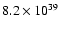 $ 8.2\times{10}^{39}$