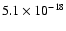 $5.1\times{10}^{-18}$