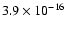 $3.9\times{10}^{-16}$