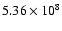 $5.36\times{10}^8$