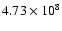$4.73\times{10}^8$