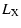 $\displaystyle L_{{\rm X}}$