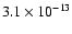 $3.1\times{10}^{-13}$