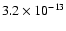 $3.2\times{10}^{-13}$
