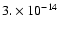 $3.\times{10}^{-14}$