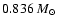 $ 0.836~{M}_{\odot}$