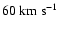 $ 60~{\rm km~s^{-1}}$