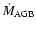 $ \dot{M}_{\rm AGB} $
