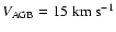 $ V_{\rm AGB}= 15~{\rm km~s^{-1}}$