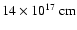 $ 14 \times 10^{17}~{\rm cm}$
