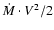 $ \dot{M}\cdot V^2/2$