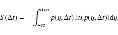 \begin{displaymath}
S(\Delta t)=-\int_{-\infty}^{+\infty}p(y,\Delta t)\ln(p(y,\Delta t)){\rm d}y.
\end{displaymath}