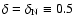 $\delta=\delta_{{\rm N}}\equiv0.5$