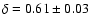 $\delta=0.61\pm0.03$