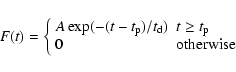 \begin{displaymath}F(t) =
\left\{
\begin{array}{ll}
A \exp(-(t - t_{\rm {p}})/t...
...\ge t_{{\rm p}}\\
0 & \mbox{otherwise} \\
\end{array}\right.
\end{displaymath}