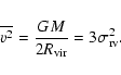 \begin{displaymath}\overline{v^2}=\frac{GM}{2R_{\rm vir}}=3\sigma^2_{\rm rv}.
\end{displaymath}