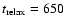 $t_{\rm relax}=650$