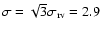 $\sigma=\sqrt{3}\sigma_{\rm rv}=2.9$
