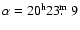 $\alpha=20^{\rm h}23\hbox{$.\!\!^{\rm m}$ }9$