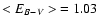$<E_{B-V}>\ =1.03$