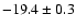 $-19.4\pm0.3$
