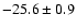 $-25.6\pm0.9$