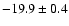 $-19.9\pm0.4$